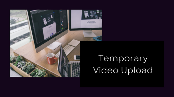 Temporary Video Upload Sites Benefits