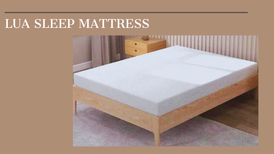 Discover the Comfort and Innovation Behind Lua Sleep Mattresses